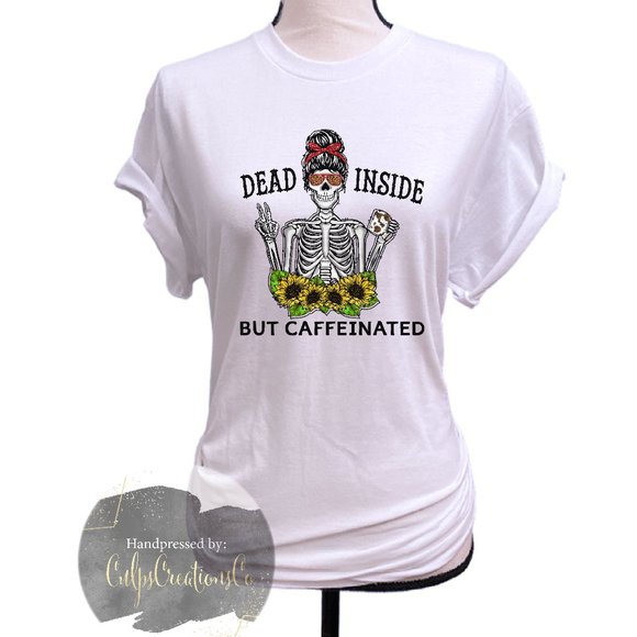 Dead inside but caffeinated pressed to order gildan white short sleeve tee - Picture 1 of 1